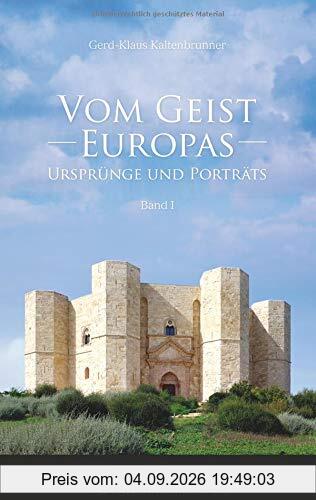 Vom Geist Europas: Ursprünge und Porträts, Band I