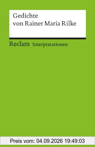 Interpretationen: Gedichte von Rainer Maria Rilke