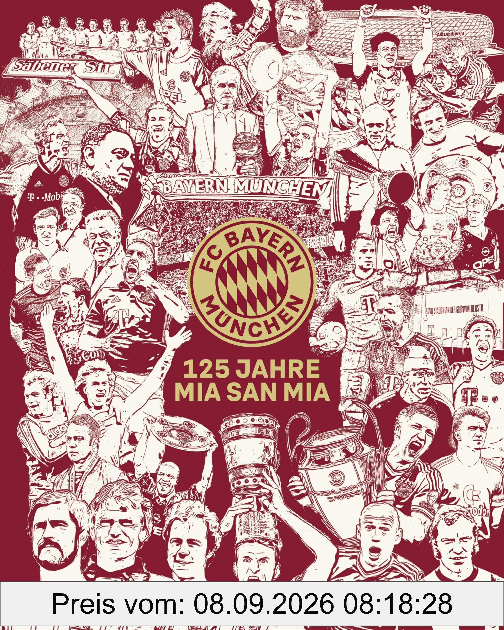 FC Bayern München: 125 Jahre Mia San Mia: Offizieller Bildband zur Geschichte des Vereins. Einzigartige Einblicke und besondere Momente aus 125 Jahren
