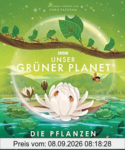 Unser grüner Planet - Die Pflanzen: Ein Kindersachbuch ab 8 Jahren (Die BBC-Unser-Planet-Reihe, Band 2)