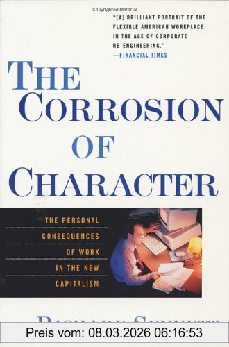Richard Sennett The Corrosion Of Character, The Personal Consequences Of Work In The New Capitalism