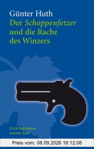 Der Schoppenfetzer und die Rache des Winzers: Erich Rottmanns neunter Fall