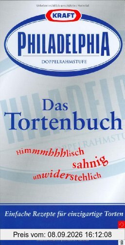 Philadelphia - das Tortenbuch: Himmlisch, sahnig, unwiderstehlich