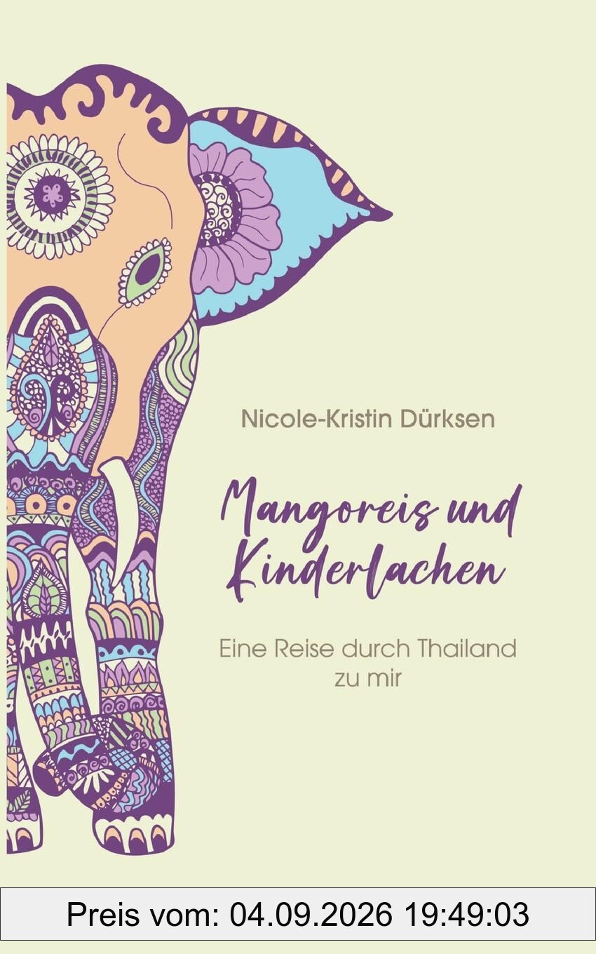 Mangoreis und Kinderlachen: Eine Reise durch Thailand zu mir