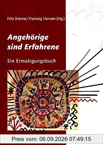 Angehörige sind Erfahrene: Ein Ermutigungsbuch