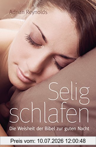 Adrian Reynolds Selig Schlafen, Die Weisheit Der Bibel Zur Guten Nacht