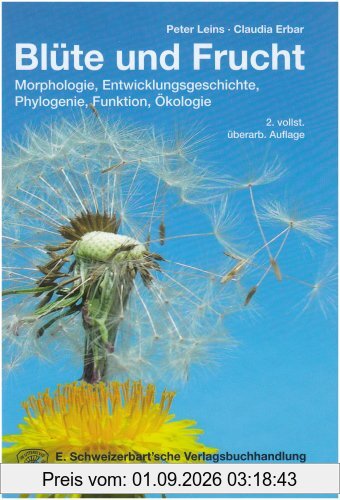 Blüte und Frucht: Aspekte der Morphologie, Entwicklungsgeschichte, Phylogenie, Funktion und Ökologie
