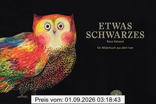 Etwas Schwarzes: Ein Bilderbuch aus dem Iran