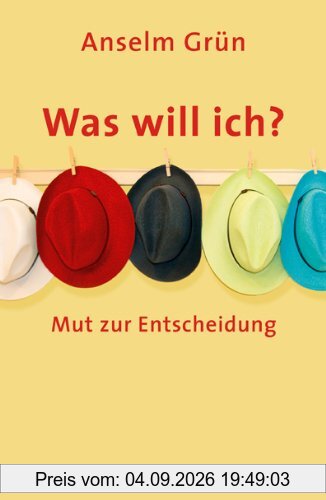 Was will ich?: Mut zur Entscheidung