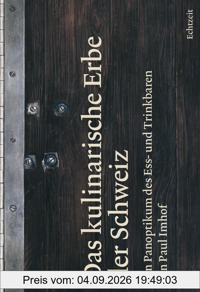 Das kulinarische Erbe der Schweiz: Ein Panoptikum des Ess- und Trinkbaren