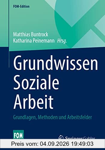 Grundwissen Soziale Arbeit: Grundlagen, Methoden und Arbeitsfelder (FOM-Edition)
