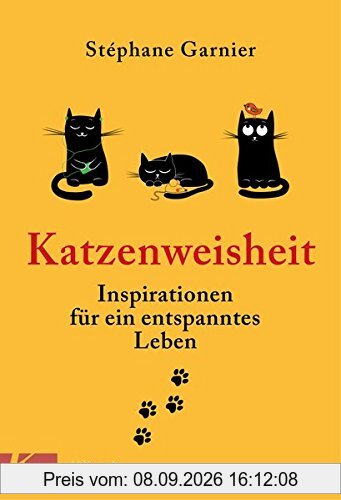 Katzenweisheit: Inspirationen für ein entspanntes Leben