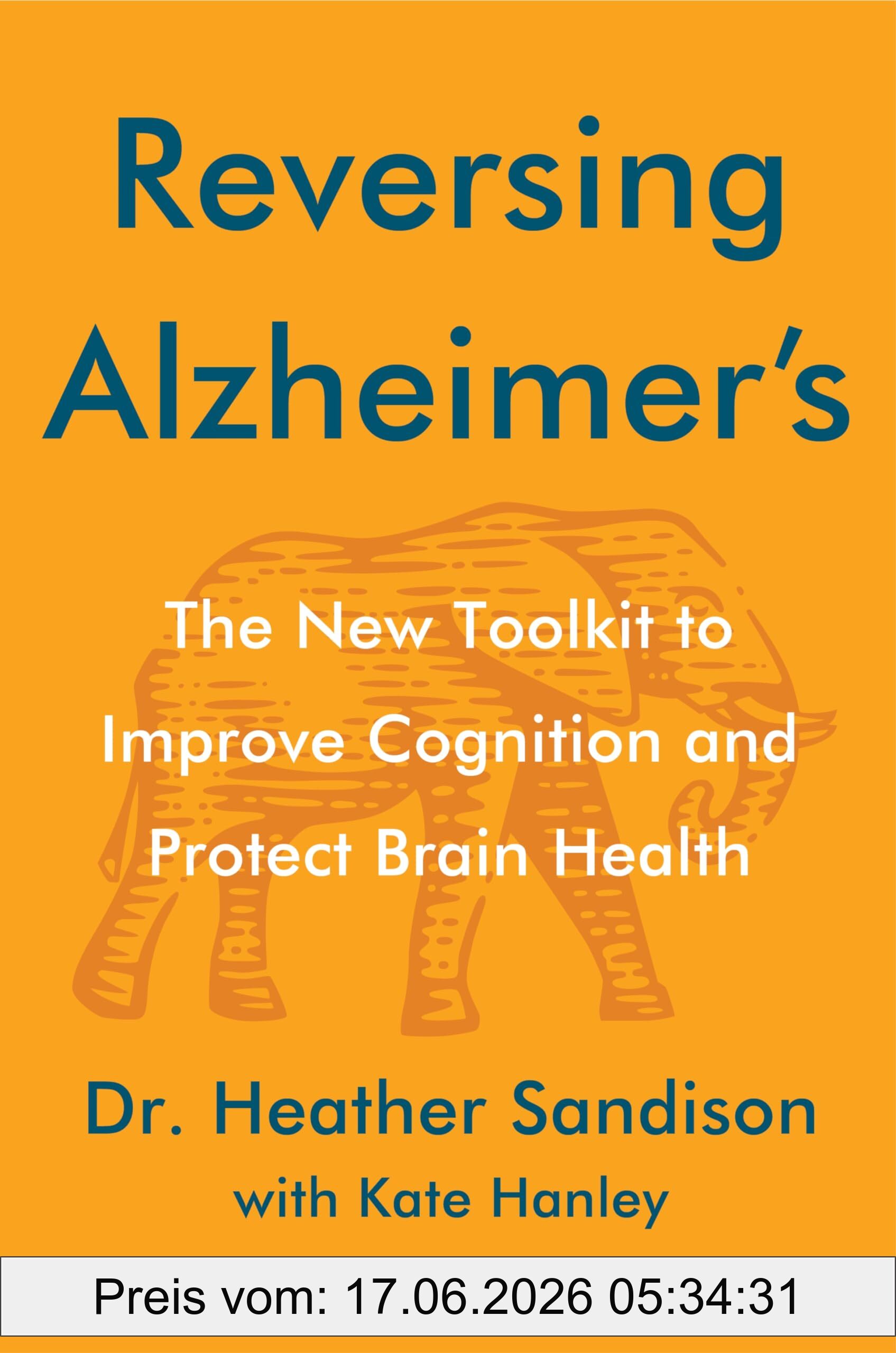 Heather Sandison Reversing Alzheimer's, The New Toolkit To Improve Cognition And Protect Brain Health