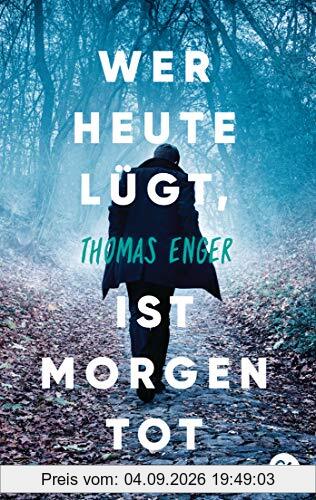 Wer heute lügt, ist morgen tot