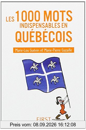 Les 1.000 mots indispensables en québécois : mini-lexique français-québécois québécois-français, pour tout comprendre et tout dire