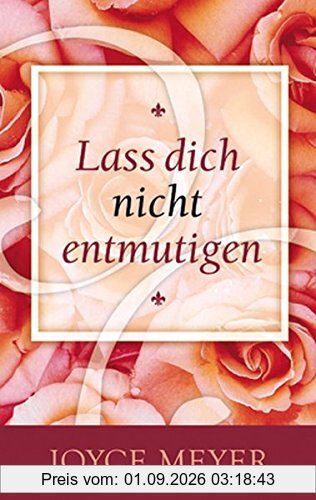Lass dich nicht entmutigen