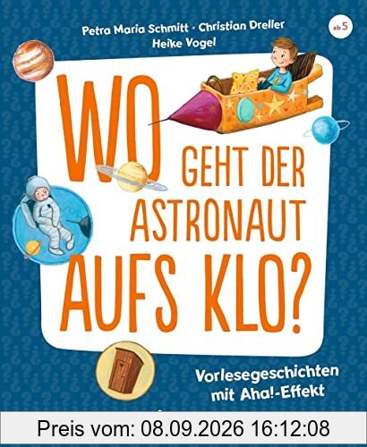 Wo geht der Astronaut aufs Klo?: Vorlesegeschichten mit Aha!-Effekt
