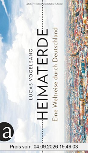 Heimaterde: Eine Weltreise durch Deutschland
