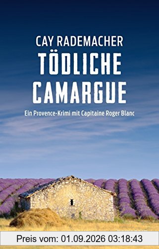Tödliche Camargue: Ein Provence-Krimi mit Capitaine Roger Blanc