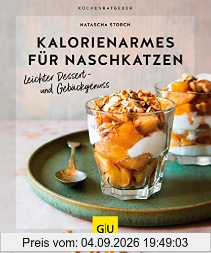 Kalorienarmes für Naschkatzen: Leichter Dessert- und Gebäckgenuss (GU KüchenRatgeber)