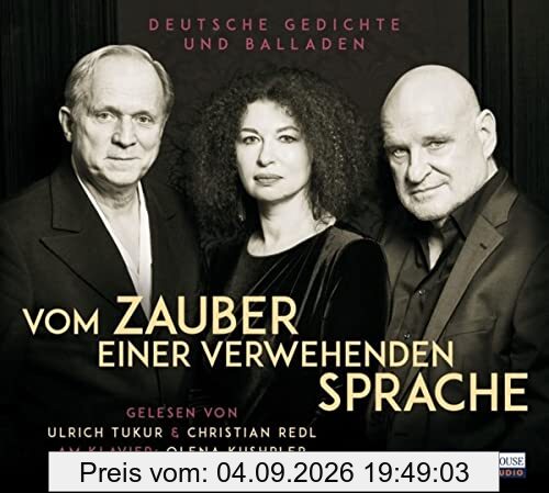 Vom Zauber einer verwehenden Sprache: Deutsche Gedichte und Balladen - Gelesen von Ulrich Tukur & Christian Redl, am Klavier: Olena Kushpler