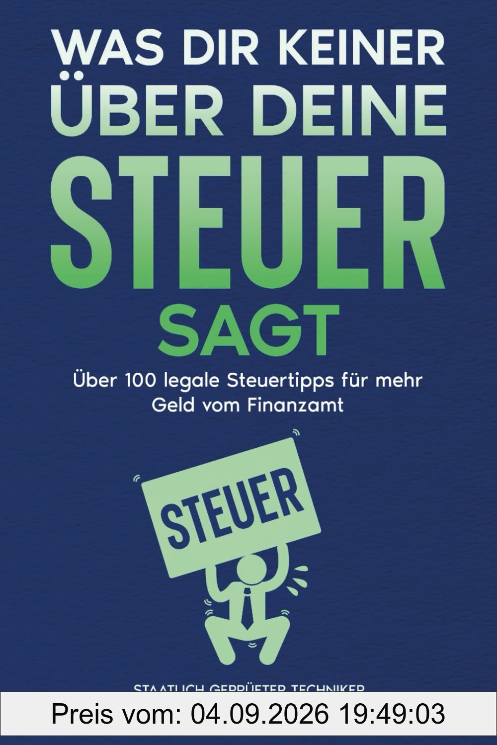 Was dir keiner über deine Steuer sagt: über 100 legale Steuertipps für mehr Geld vom Finanzamt