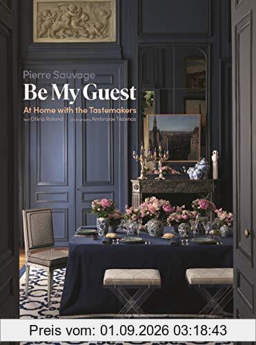 Be My Guest: At Home with the Tastemakers (Langue anglaise)