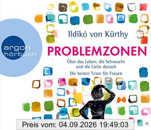 Problemzonen: Über das Leben, die Sehnsucht und die Liebe danach