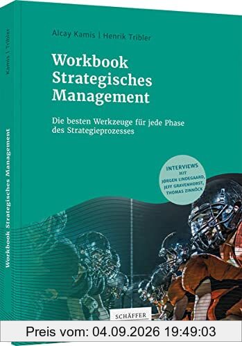 Workbook Strategisches Management: Die besten Werkzeuge für jede Phase des Strategieprozesses