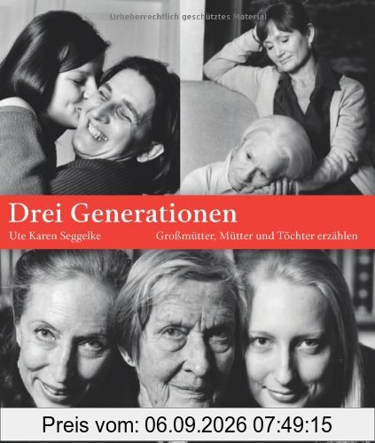 Drei Generationen. Großmütter, Mütter und Töchter erzählen