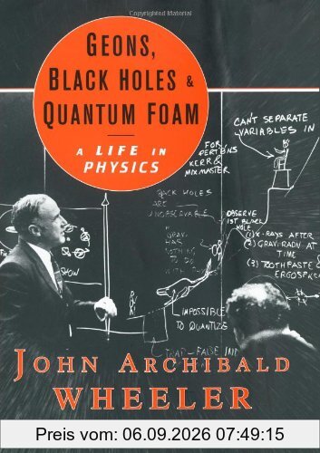 Geons, Black Holes, and Quantum Foam: A Life in Physics