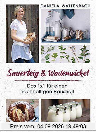 Sauerteig & Wadenwickel: Das 1x1 für einen nachhaltigen Haushalt
