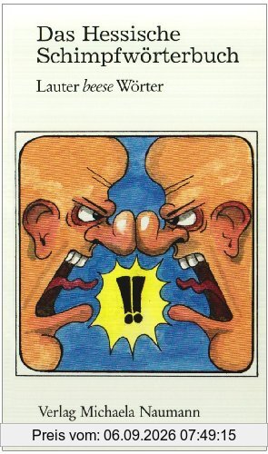 Das Hessische Schimpfwörterbuch: Lauter 'beese' Wörter