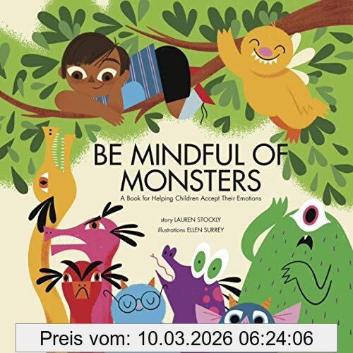 Lauren Stockly Be Mindful Of Monsters, A Book For Helping Children Accept Their Emotions