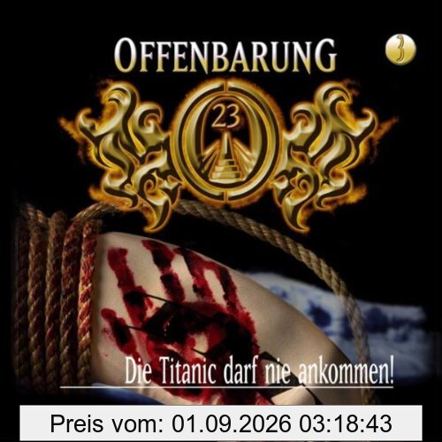 Offenbarung 23 - Folge 3: Die Titanic darf nie ankommen. Hörspiel. Hörspiel: TEIL 3