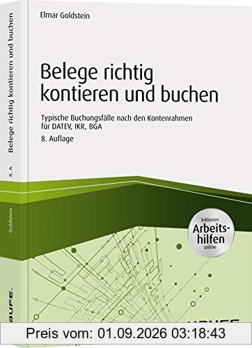 Belege richtig kontieren und buchen - inkl. Arbeitshilfen online: Typische Buchungsfälle nach den Kontenrahmen für DATEV, IKR, BGA (Haufe Fachbuch)