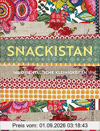 Kochbuch: Snackistan. 140 orientalische Kleinigkeiten. Orientalisch kochen von Street-Food über Mezze bis zu passenden Getränken. Neue Ideen für orientalisches Fingerfood.