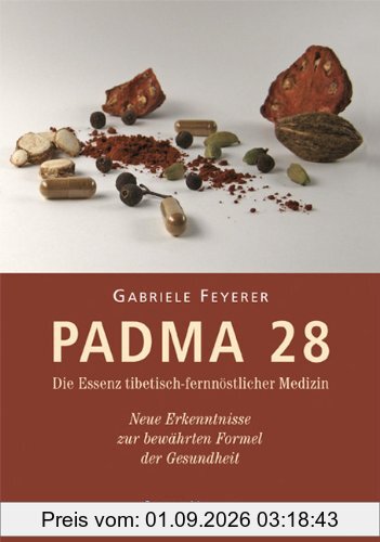 Padma 28 - Die Essenz tibetisch-fernöstlicher Medizin: Neue Erkenntnisse zur bewährten Formel der Gesundheit