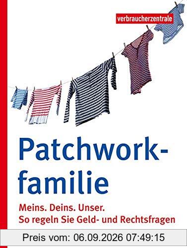 Patchworkfamilie: Meins. Deins.Unser. So regeln Sie Geld- und Rechtsfragen
