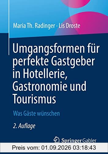 Umgangsformen für perfekte Gastgeber in Hotellerie, Gastronomie und Tourismus: Was Gäste wünschen