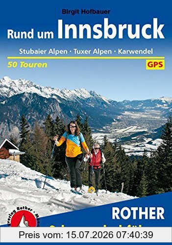 Birgit Hofbauer Rund Um Innsbruck, Stubaier Alpen · Tuxer Alpen · Karwendel. 50 Touren. Mit Gps-Daten (Rother Schneeschuhführer)