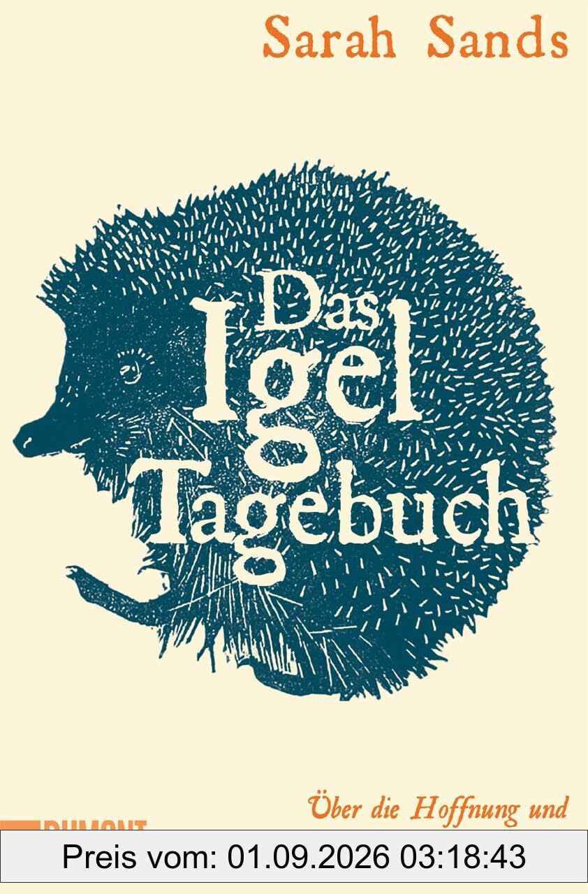 Das Igel-Tagebuch: Über die Hoffnung und einen stacheligen Gefährten