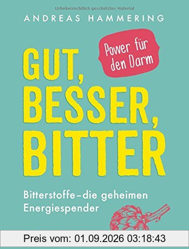 Gut, besser, bitter: Bitterstoffe - die geheimen Energiespender - Power für den Darm