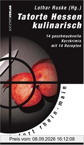 Tatorte Hessen kulinarisch: 14 geschmackvolle Kurzkrimis mit 14 Rezepten