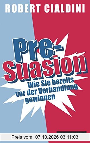 Pre-Suasion: Wie Sie bereits vor der Verhandlung gewinnen