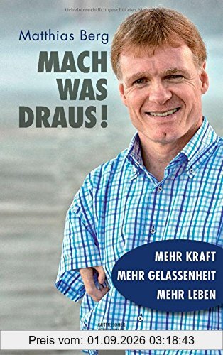 Mach was draus!: Mehr Kraft. Mehr Gelassenheit. Mehr Leben -