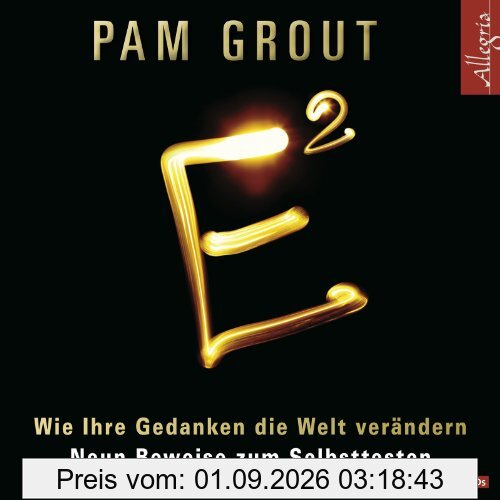 E²: Wie Ihre Gedanken die Welt verändern. Neun Beweise zum Selbsttesten: 5 CDs