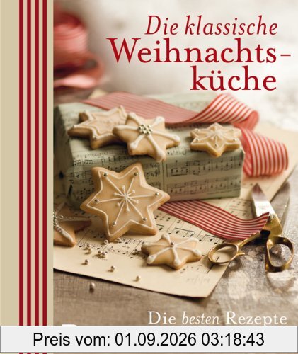 Die klassische Weihnachtsküche - Die besten Rezepte für die Festtage