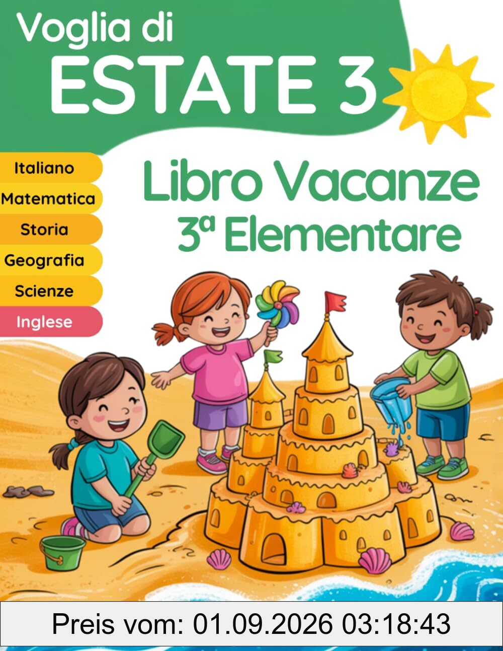Voglia di estate 3: libro vacanze 3 elementare per il ripasso di Italiano, Matematica, Inglese, Storia, Geografia e Scienze (Libri vacanze estive, Band 3)
