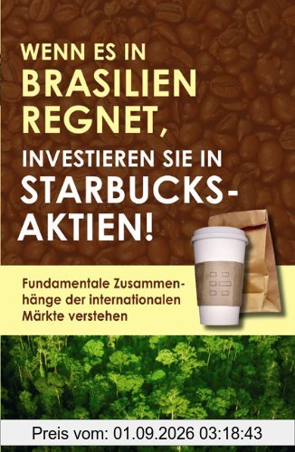 Wenn es in Brasilien regnet, investieren Sie in Starbucks-Aktien! Fundamentale Zusammenhänge der internationalen Märkte verstehen